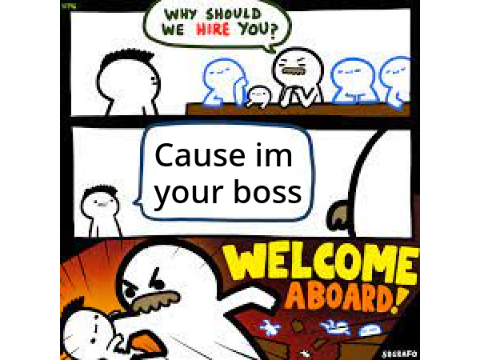 Why Should I Hire You | Meme Template