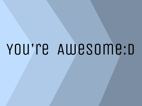 You're great, special too :)
