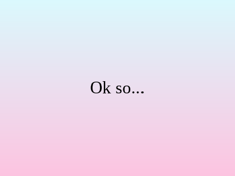 So Like...
