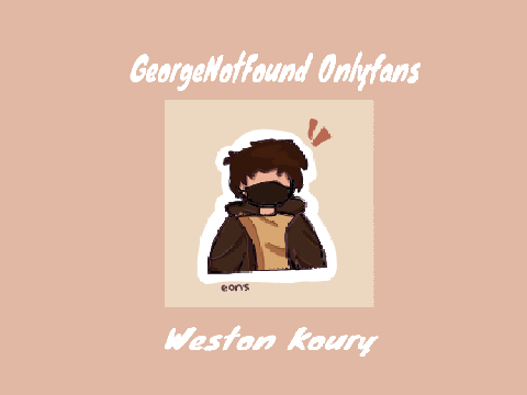 georgenotfound OF- Weston Koury Changeable