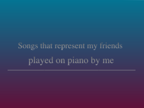 Songs that represent my friends :)