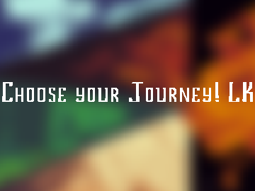 Choose Your Journey, LK! (art)