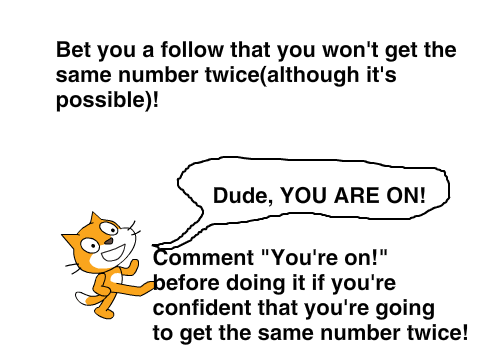 Bet you a follow you won't get the same number twice(although it is possible)!