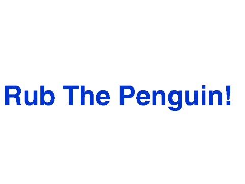 Rub The Penguin!