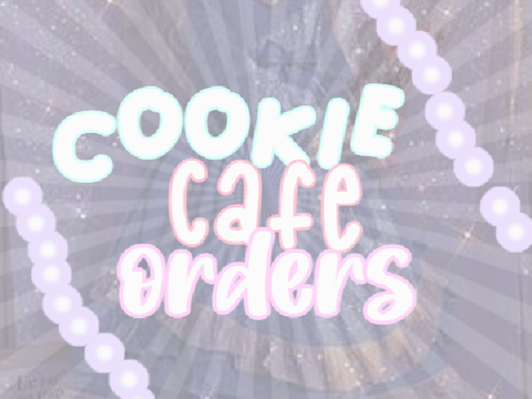 ☏ cookie cafe orders ○