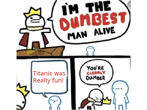 Titanic was fun, right?