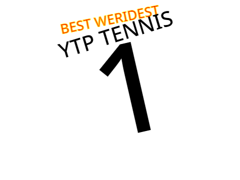 best weridest Ytp tennis (1)
