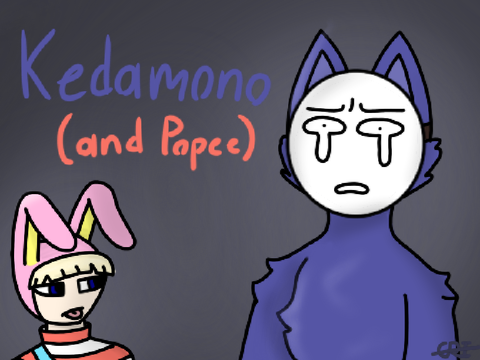 Kedamono (and Popee)