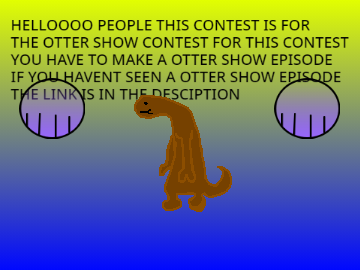 THE OTTER SHOW CONTEST