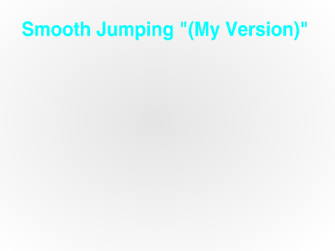 Smooth Jumping (My Version)