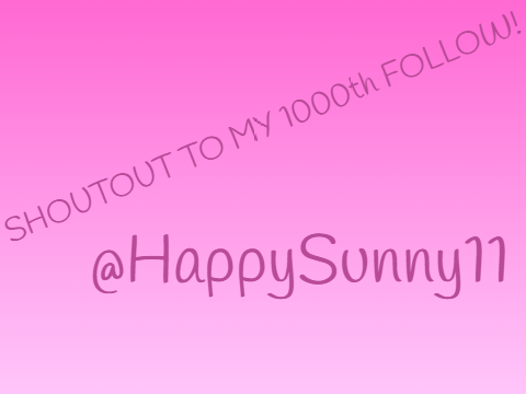 Shout out to my 1000th follow!