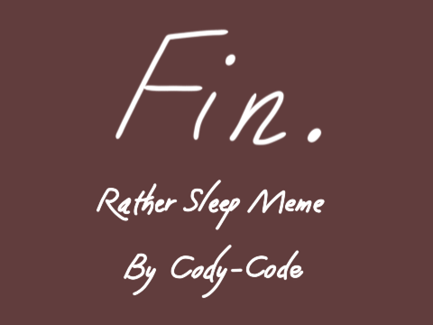 Rather Sleep || MEME