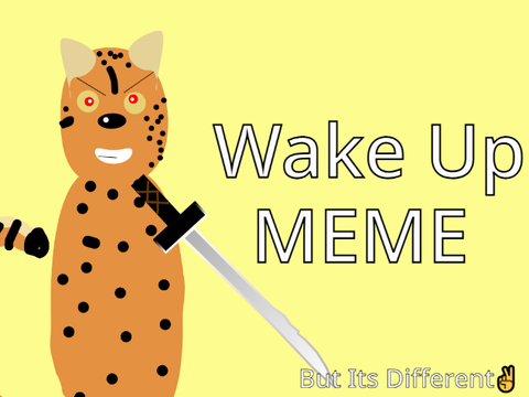 Wake Up Meme... But Its Different ✌ 