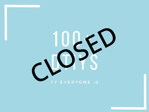100+ DTIYS || ((((CLOSED))))