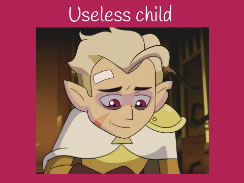 Useless child - Your a useless child || Hunter/Golden guard the owl house