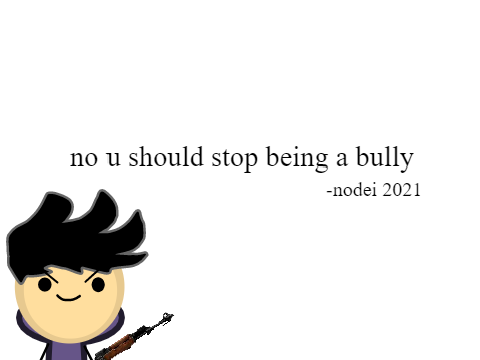 stop being a bully pls