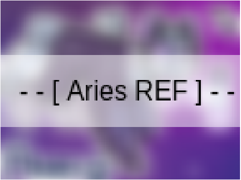 - - [ Aries REF ] - -