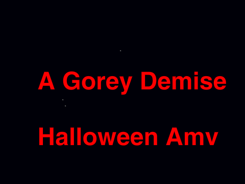 A gorey demise *FINISHED* 