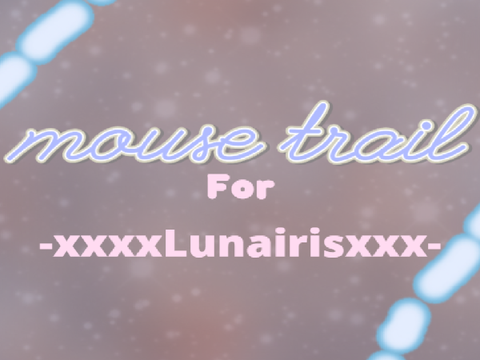 mouse trail for luna!
