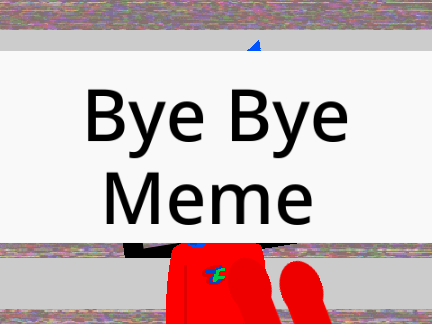 Bye Bye - meme 