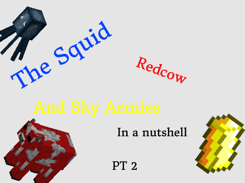 The squid, sky, and redcow armies in a nutshell. remix