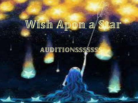 Wish Upon a Star ~ Voice Auditions- CLOSED