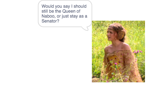 Talk to Padmé Amidala
