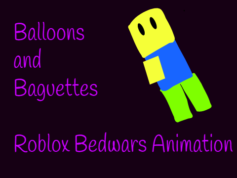 Balloons and Baguettes - Roblox Bedwars Animation