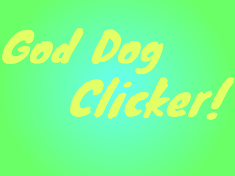 God Dog Clicker!