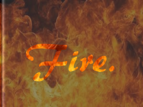Fire.