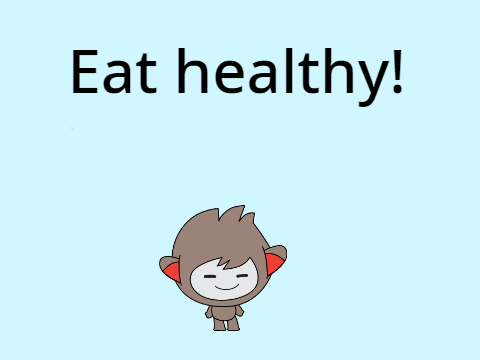 Eat healthy