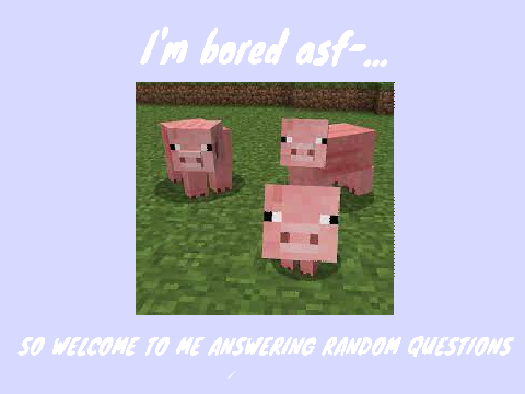 RANDOM QUESTION TIME :3