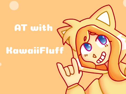 AT with @KawaiiFluff