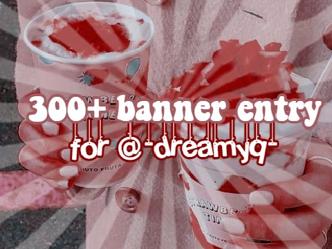 300+ banner entry for @-dreamyq-
