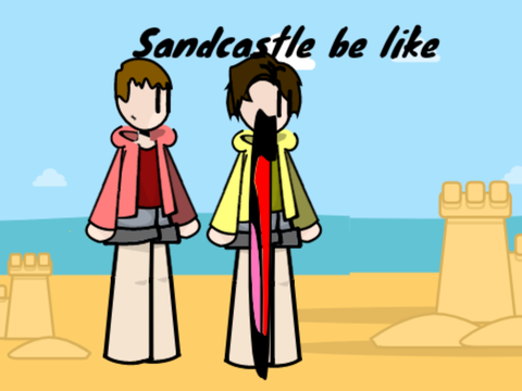 Sandcastle be like.....
