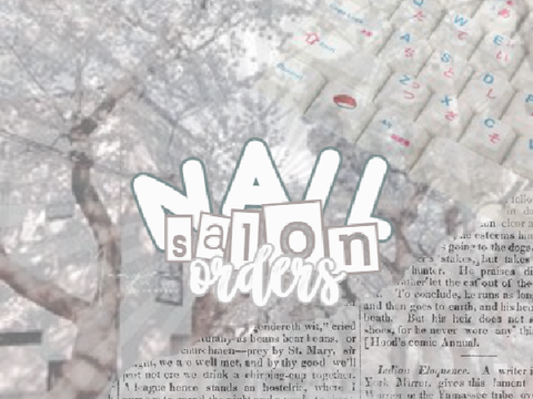 — nail salon orders ↺ ˚ ꒰ 彡