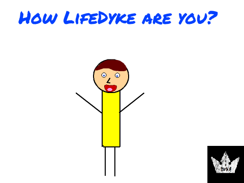 How LifeDyke are You?