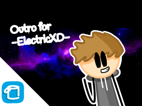 Outro for -ElectricXD-