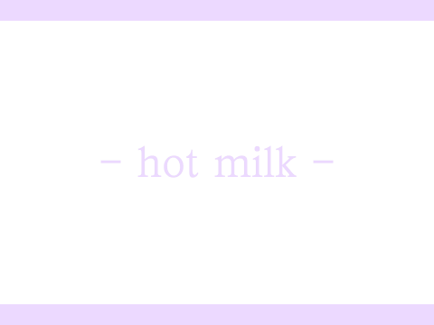 - [ hot milk ] - remix