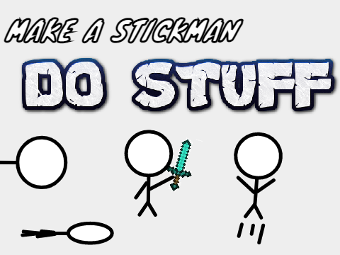 Make a Stickman do stuff
