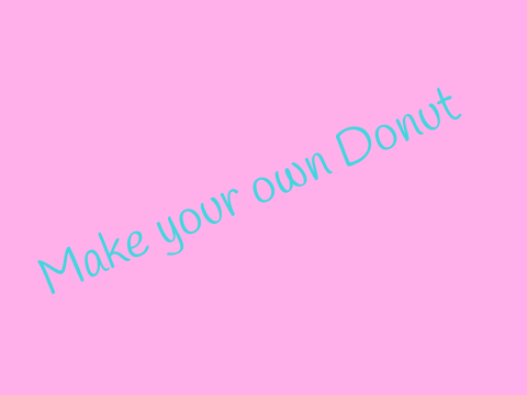 Make your own Donut