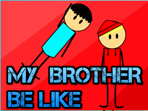 My brother in a nutshell