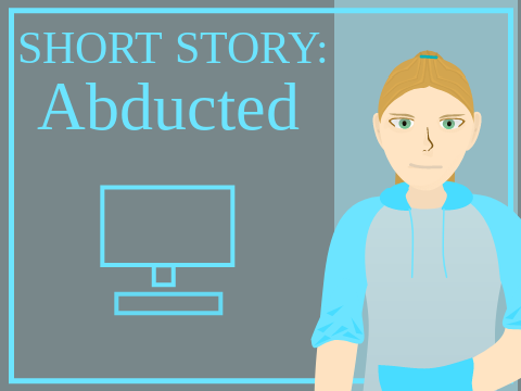 Abducted || Entry-3k Short Story Contest