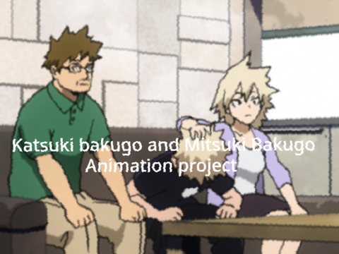 Katsuki bakugo and Mitsuki Bakugo Animation project./かつき ばくご あんｄ みつき ばくご あにまちおん ｐろじ