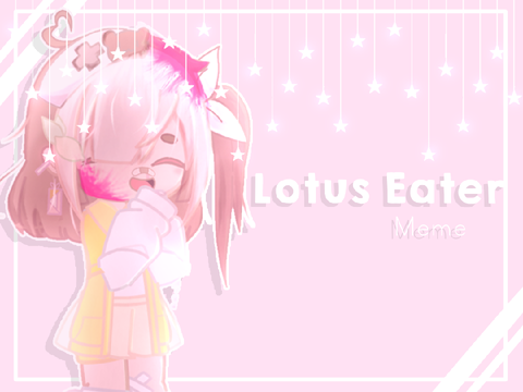 Lotus Eater Meme // 600+ special  ੈ✩‧₊˚