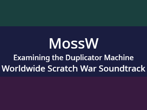Worldwide Scratch War Soundtrack | MossW - Examining the Duplicator Machine