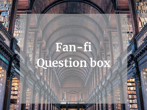 Fan-fi Question Box