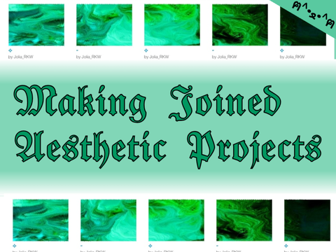 Making joined aesthetic projects!