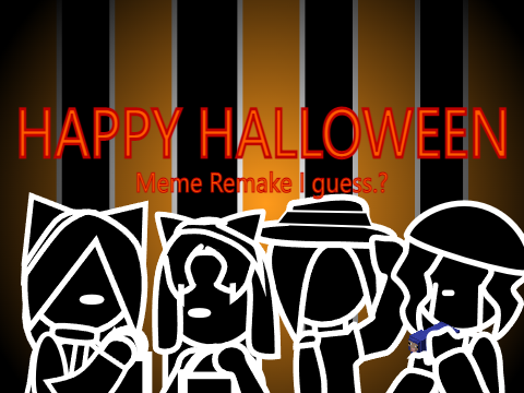 HAPPY HALOWEEN MEME (lazy)