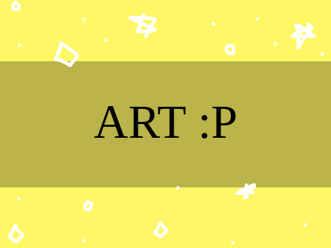ᴀʀᴛ :ᴘ